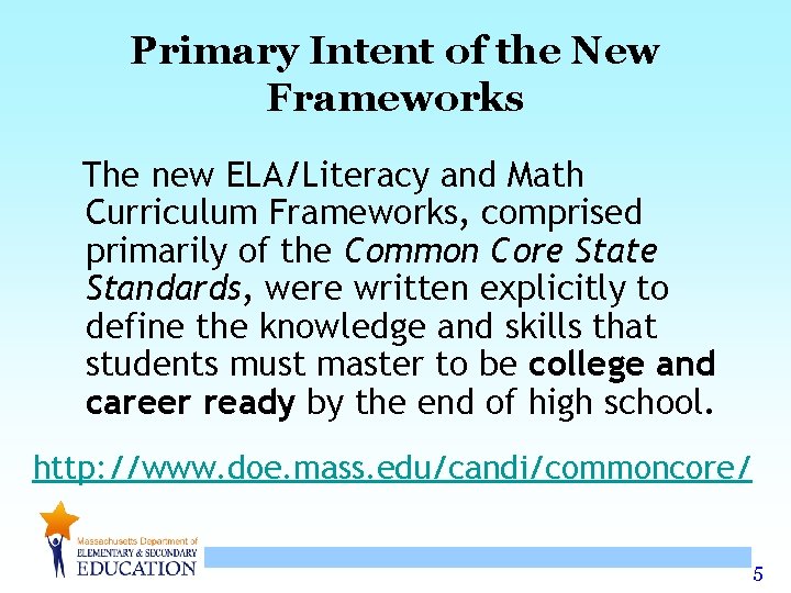 Primary Intent of the New Frameworks The new ELA/Literacy and Math Curriculum Frameworks, comprised Primary Intent of the New Frameworks The new ELA/Literacy and Math Curriculum Frameworks, comprised