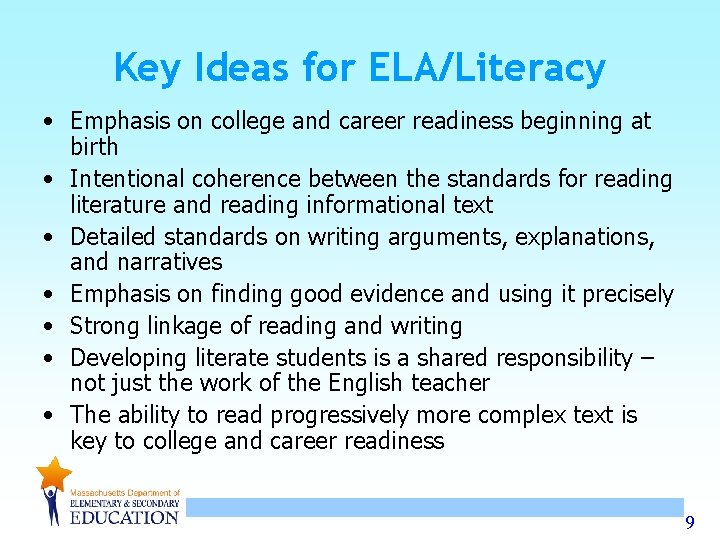 Key Ideas for ELA/Literacy • Emphasis on college and career readiness beginning at birth Key Ideas for ELA/Literacy • Emphasis on college and career readiness beginning at birth