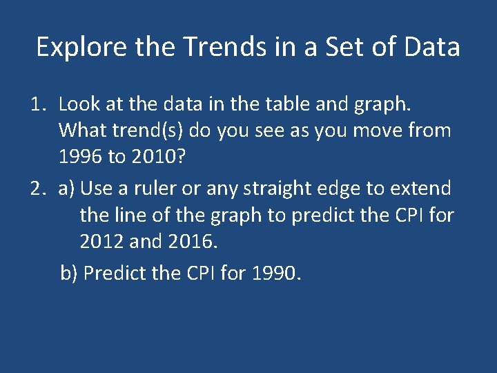 Explore the Trends in a Set of Data 1. Look at the data in