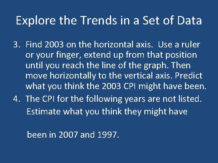 Explore the Trends in a Set of Data 3. Find 2003 on the horizontal