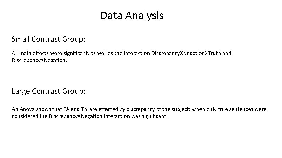 Data Analysis Small Contrast Group: All main effects were significant, as well as the