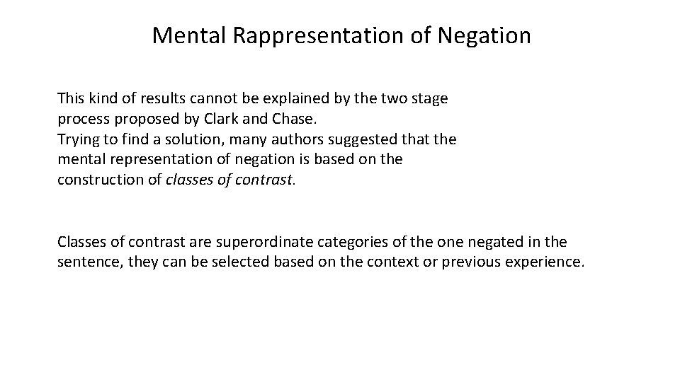 Mental Rappresentation of Negation This kind of results cannot be explained by the two