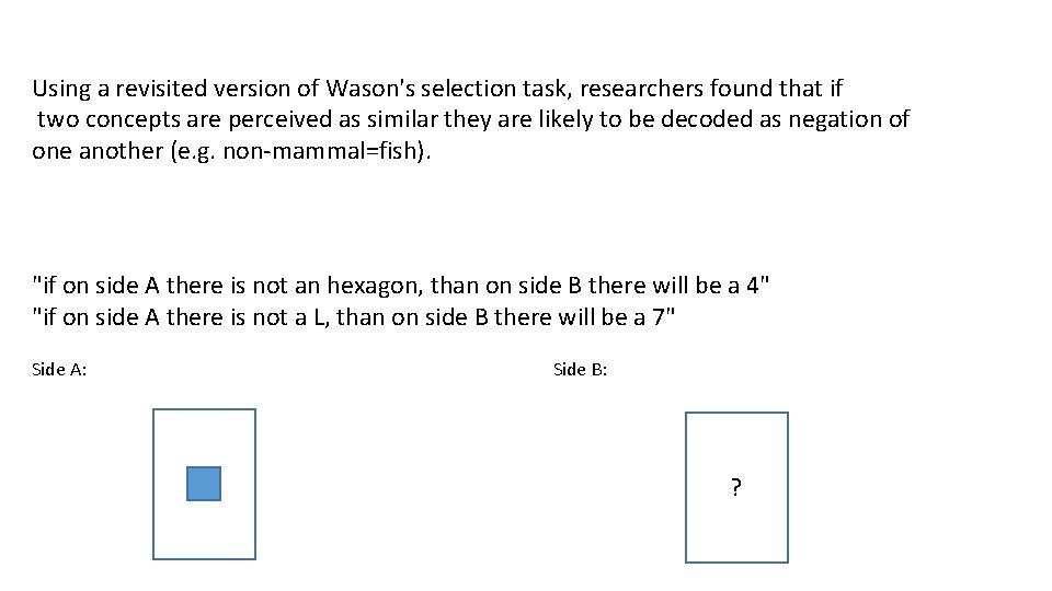 Using a revisited version of Wason's selection task, researchers found that if two concepts