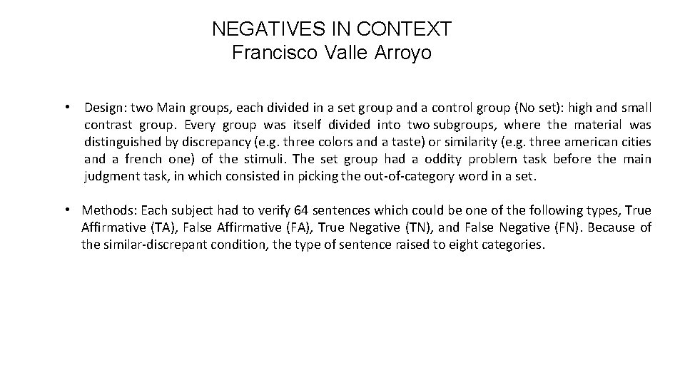 NEGATIVES IN CONTEXT Francisco Valle Arroyo • Design: two Main groups, each divided in