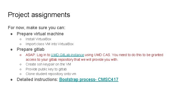 Project assignments For now, make sure you can: ● Prepare virtual machine ○ ○