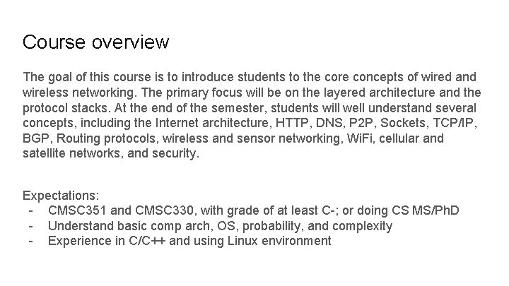 Course overview The goal of this course is to introduce students to the core