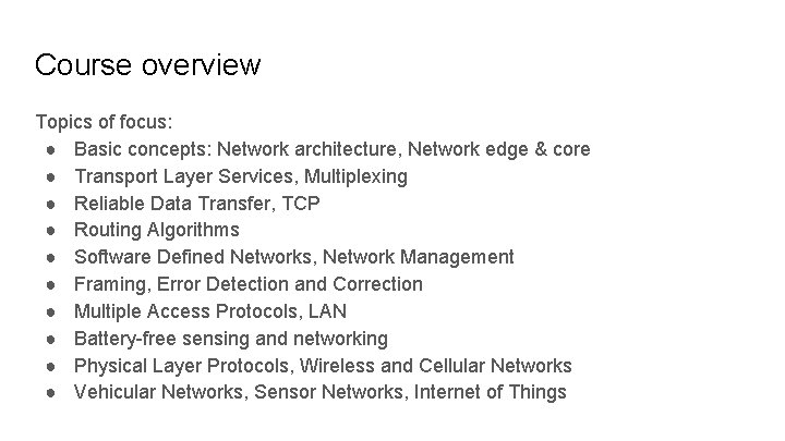 Course overview Topics of focus: ● Basic concepts: Network architecture, Network edge & core