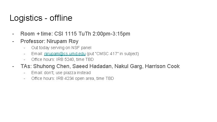 Logistics - offline - Room + time: CSI 1115 Tu. Th 2: 00 pm-3: