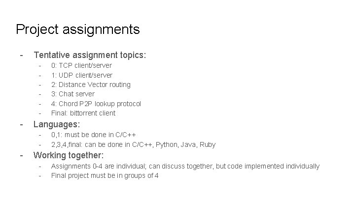 Project assignments - Tentative assignment topics: - - Languages: - - 0: TCP client/server
