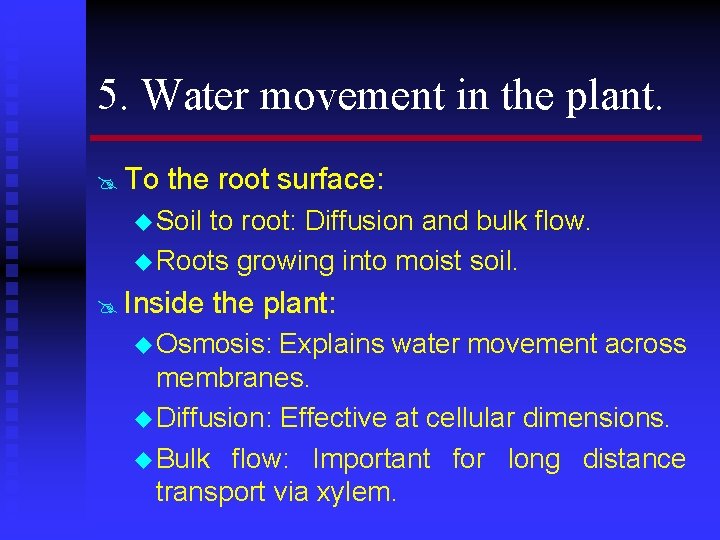 5. Water movement in the plant. @ To the root surface: u Soil to