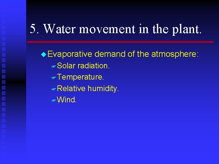 5. Water movement in the plant. u Evaporative F Solar demand of the atmosphere: