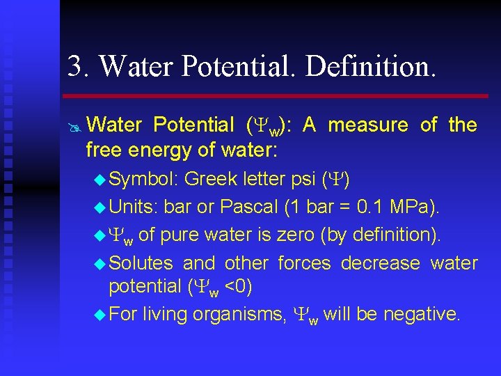 3. Water Potential. Definition. @ Water Potential ( w): A measure of the free