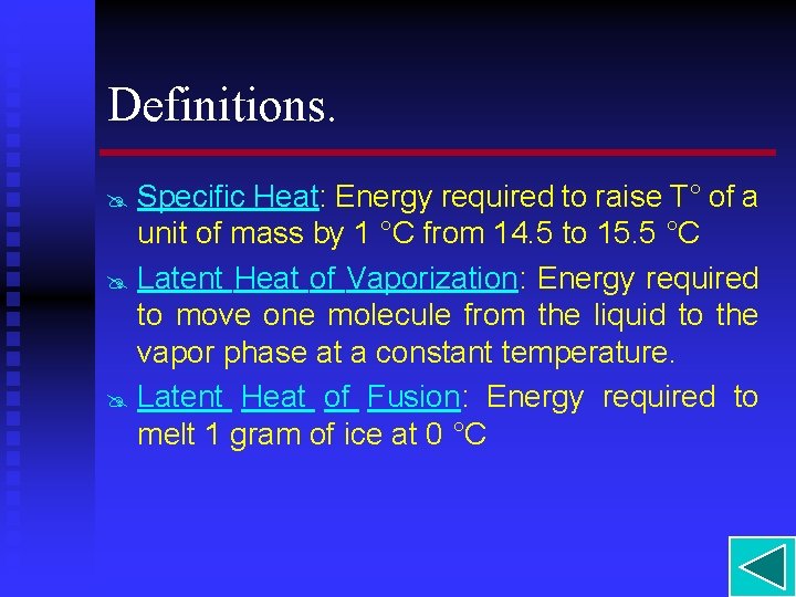Definitions. Specific Heat: Energy required to raise T° of a unit of mass by