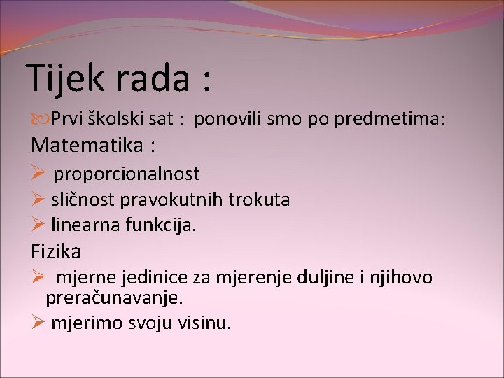 Tijek rada : Prvi školski sat : ponovili smo po predmetima: Matematika : Ø