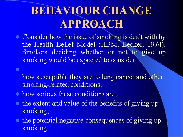 BEHAVIOUR CHANGE APPROACH l Consider how the issue of smoking is dealt with by
