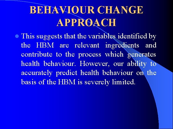 BEHAVIOUR CHANGE APPROACH l This suggests that the variables identified by the HBM are