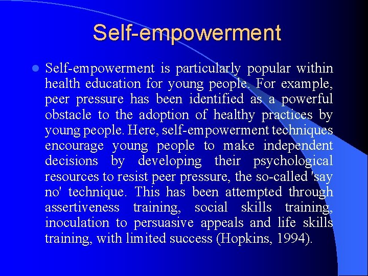 Self-empowerment l Self empowerment is particularly popular within health education for young people. For