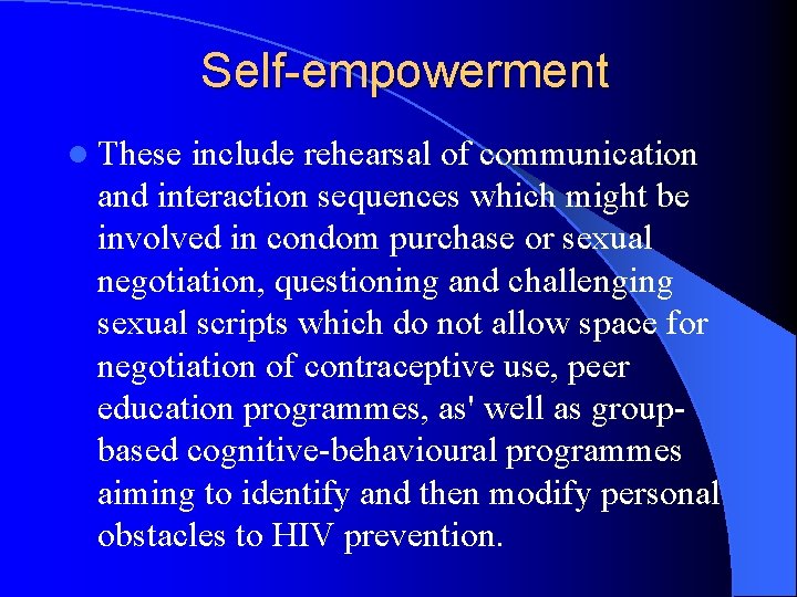 Self-empowerment l These include rehearsal of communication and interaction sequences which might be involved Self-empowerment l These include rehearsal of communication and interaction sequences which might be involved