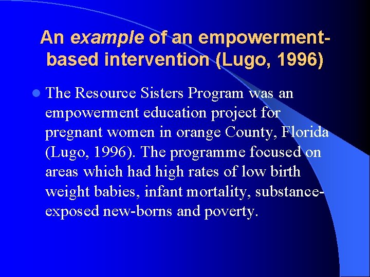 An example of an empowermentbased intervention (Lugo, 1996) l The Resource Sisters Program was
