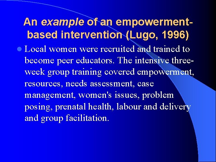 An example of an empowermentbased intervention (Lugo, 1996) l Local women were recruited and An example of an empowermentbased intervention (Lugo, 1996) l Local women were recruited and