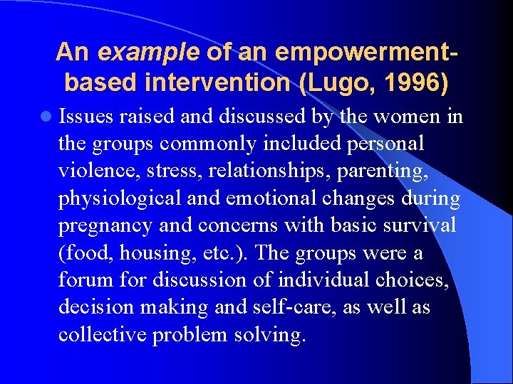 An example of an empowermentbased intervention (Lugo, 1996) l Issues raised and discussed by