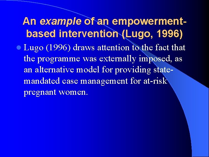 An example of an empowermentbased intervention (Lugo, 1996) l Lugo (1996) draws attention to An example of an empowermentbased intervention (Lugo, 1996) l Lugo (1996) draws attention to