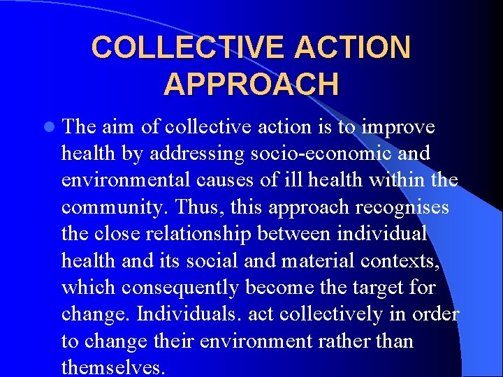 COLLECTIVE ACTION APPROACH l The aim of collective action is to improve health by COLLECTIVE ACTION APPROACH l The aim of collective action is to improve health by