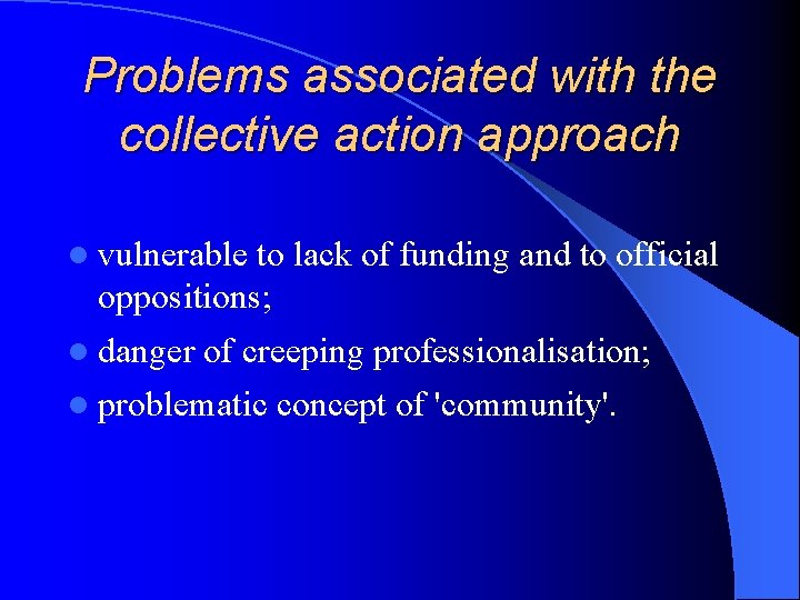 Problems associated with the collective action approach l vulnerable to lack of funding and