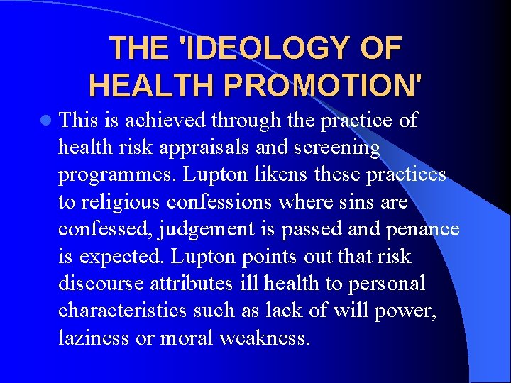 THE 'IDEOLOGY OF HEALTH PROMOTION' l This is achieved through the practice of health