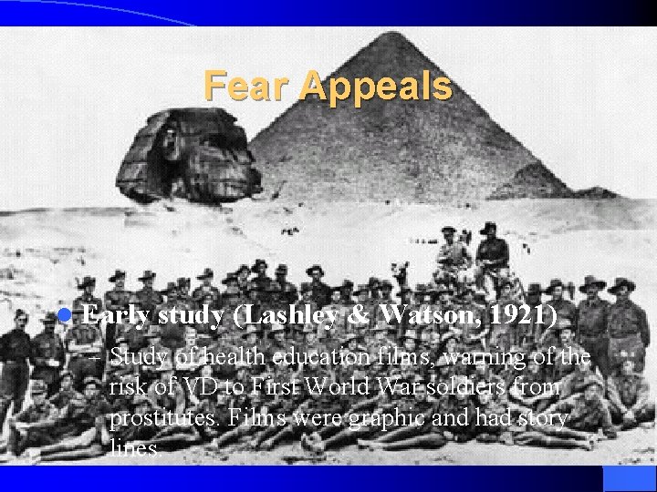 Fear Appeals l Early study (Lashley & Watson, 1921) – Study of health education