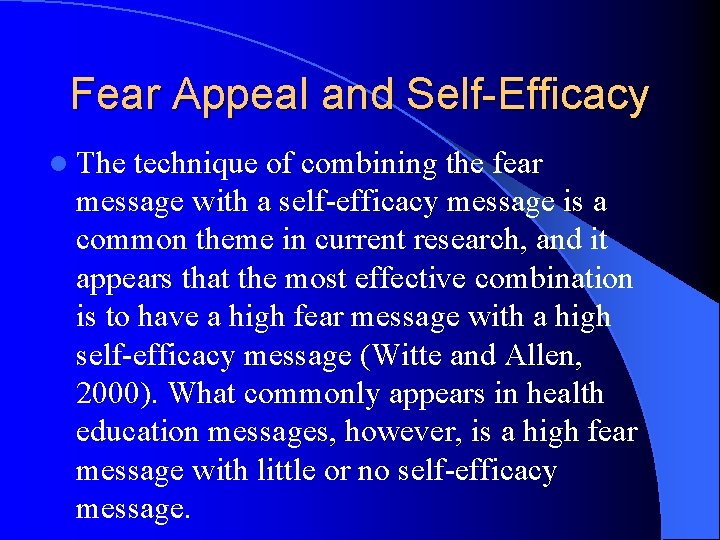 Fear Appeal and Self-Efficacy l The technique of combining the fear message with a