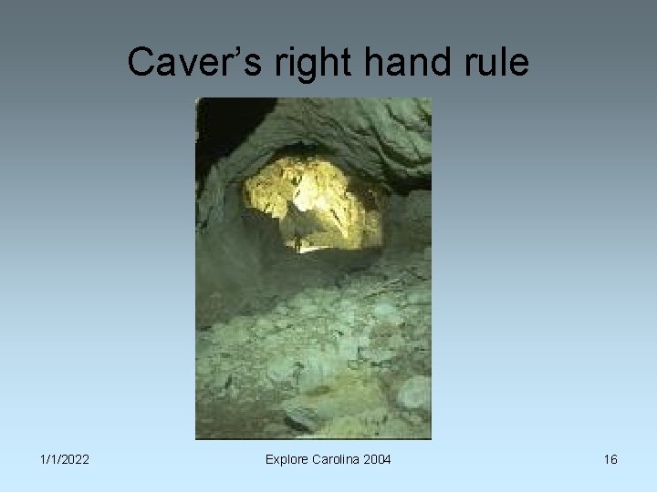 Caver’s right hand rule 1/1/2022 Explore Carolina 2004 16 