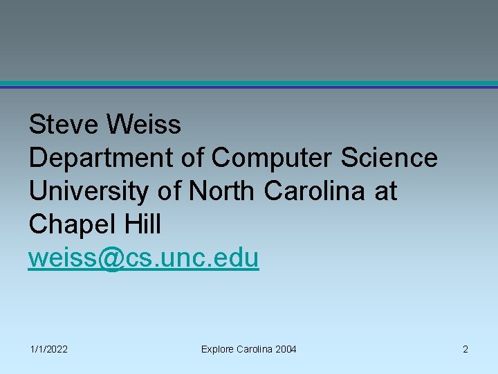 Steve Weiss Department of Computer Science University of North Carolina at Chapel Hill weiss@cs.