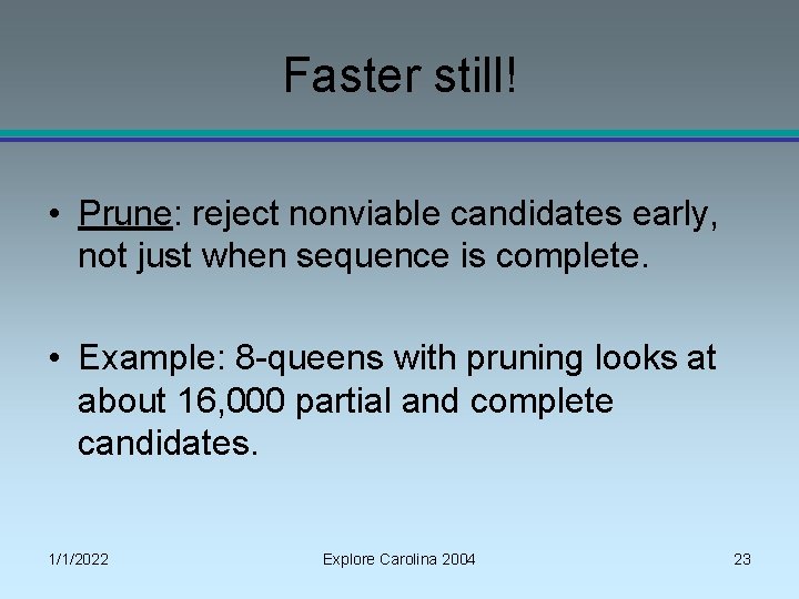 Faster still! • Prune: reject nonviable candidates early, not just when sequence is complete.