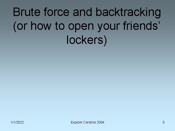 Brute force and backtracking (or how to open your friends’ lockers) 1/1/2022 Explore Carolina