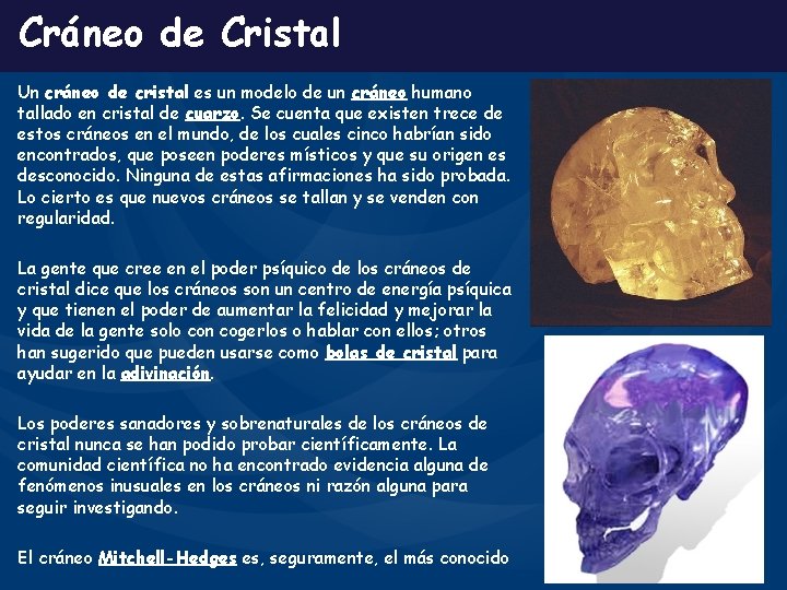 Cráneo de Cristal Un cráneo de cristal es un modelo de un cráneo humano