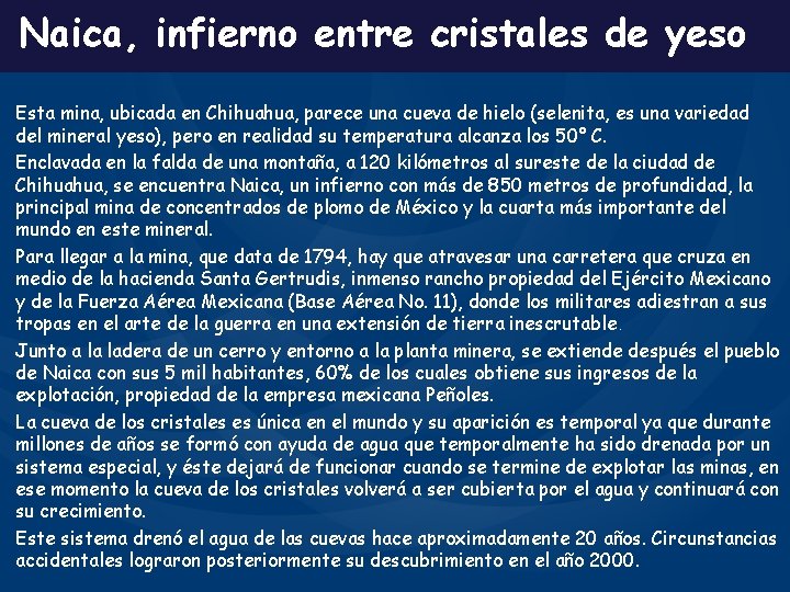 Naica, infierno entre cristales de yeso Esta mina, ubicada en Chihuahua, parece una cueva