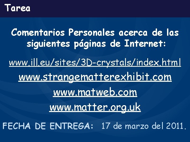 Tarea Comentarios Personales acerca de las siguientes páginas de Internet: www. ill. eu/sites/3 D-crystals/index.