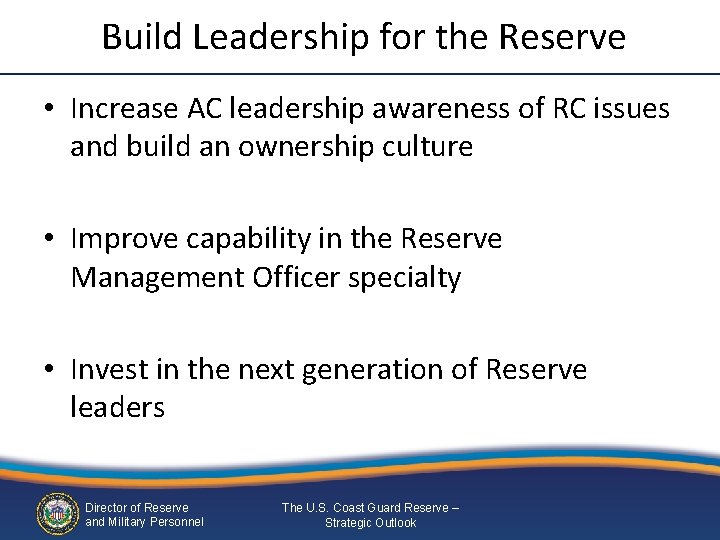 Build Leadership for the Reserve • Increase AC leadership awareness of RC issues and Build Leadership for the Reserve • Increase AC leadership awareness of RC issues and