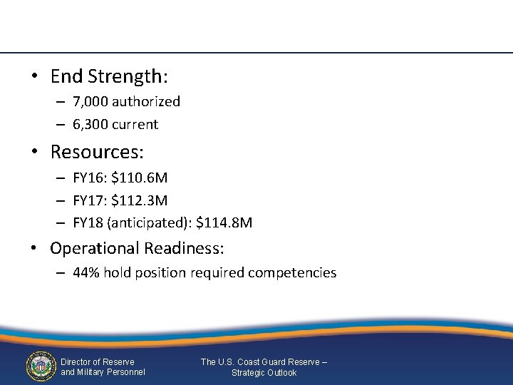 • End Strength: – 7, 000 authorized – 6, 300 current • Resources: • End Strength: – 7, 000 authorized – 6, 300 current • Resources: