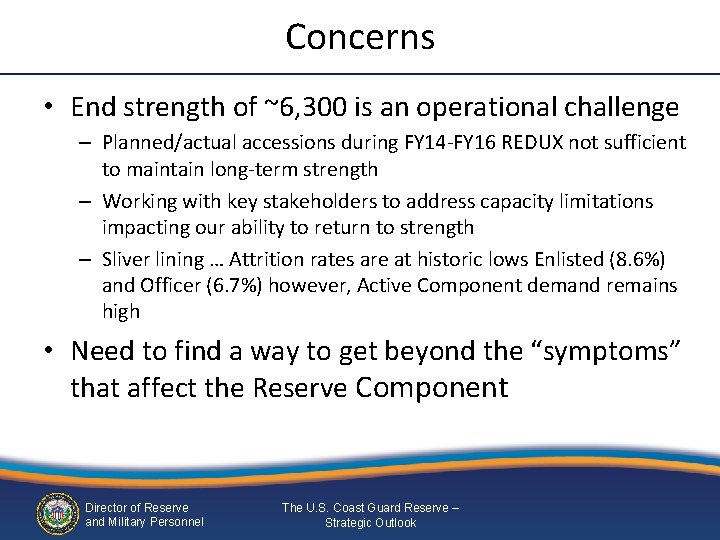Concerns • End strength of ~6, 300 is an operational challenge – Planned/actual accessions Concerns • End strength of ~6, 300 is an operational challenge – Planned/actual accessions