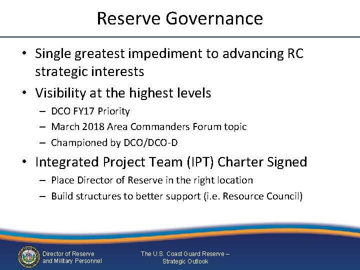 Reserve Governance • Single greatest impediment to advancing RC strategic interests • Visibility at Reserve Governance • Single greatest impediment to advancing RC strategic interests • Visibility at