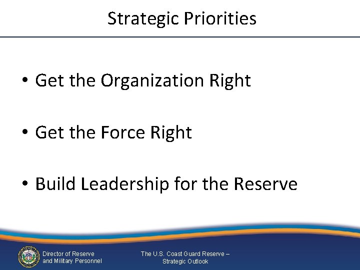 Strategic Priorities • Get the Organization Right • Get the Force Right • Build Strategic Priorities • Get the Organization Right • Get the Force Right • Build