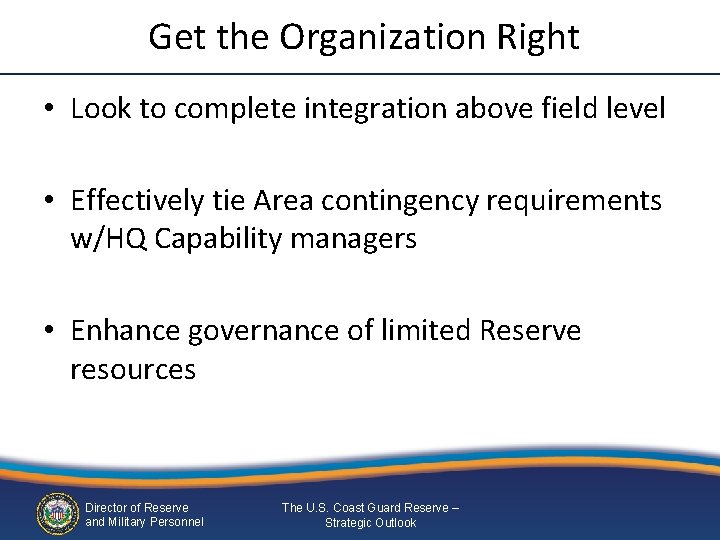 Get the Organization Right • Look to complete integration above field level • Effectively Get the Organization Right • Look to complete integration above field level • Effectively