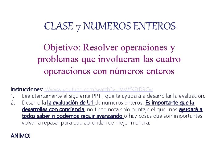 CLASE 7 NUMEROS ENTEROS Objetivo: Resolver operaciones y problemas que involucran las cuatro operaciones