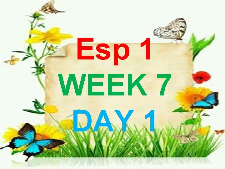 Esp 1 WEEK 7 DAY 1 