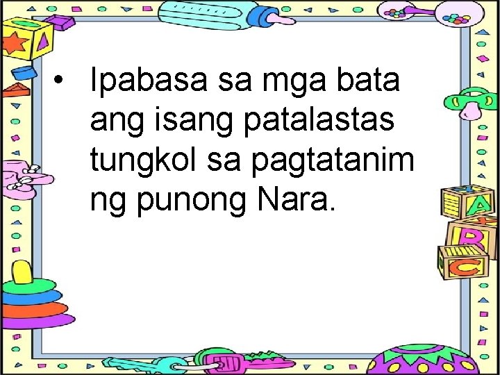  • Ipabasa sa mga bata ang isang patalastas tungkol sa pagtatanim ng punong