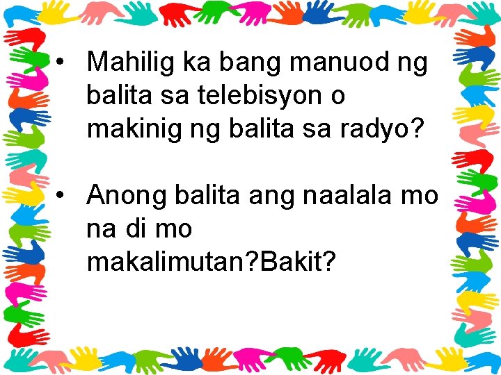  • Mahilig ka bang manuod ng balita sa telebisyon o makinig ng balita