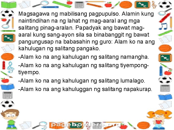 Magsagawa ng mabilisang pagpupulso. Alamin kung naintindihan na ng lahat ng mag-aaral ang mga