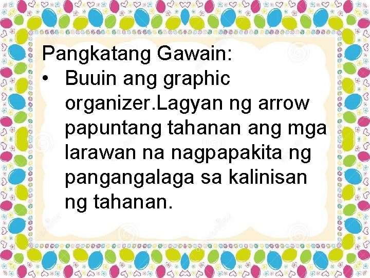 Pangkatang Gawain: • Buuin ang graphic organizer. Lagyan ng arrow papuntang tahanan ang mga